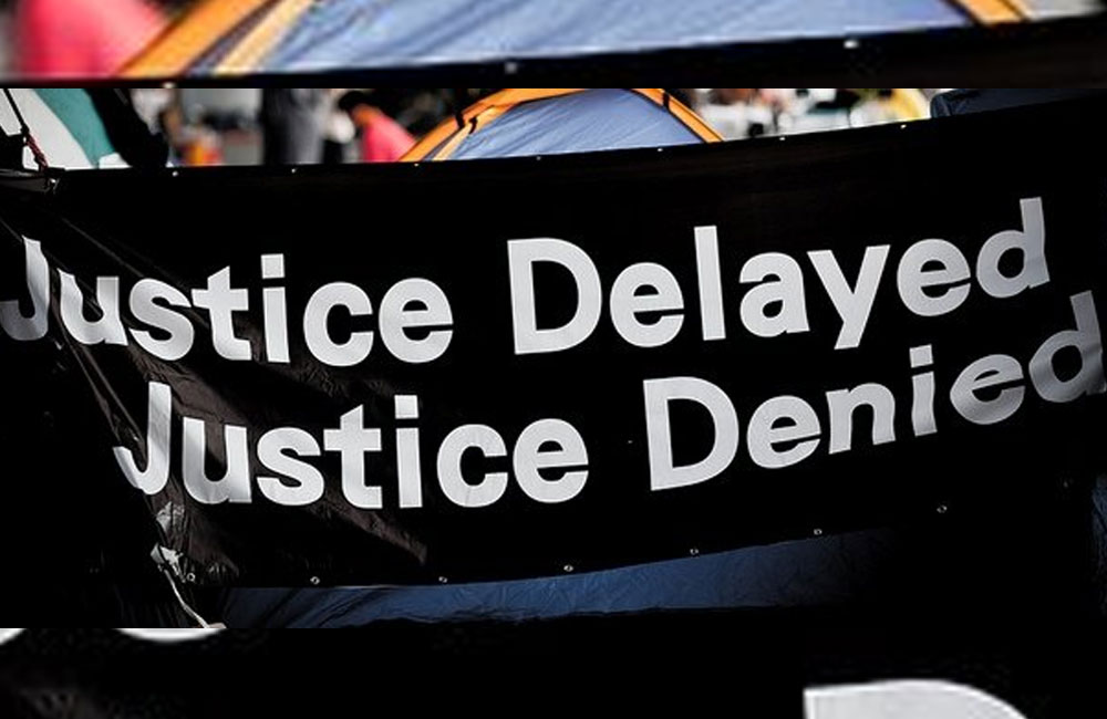 Justice delayed is justice denied